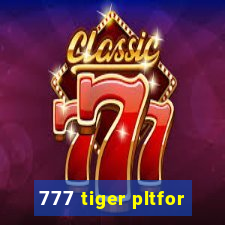 777 tiger pltfor